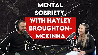 Mental Sobriety with Hayley BroughtonMcKinna [upl. by Ira634]