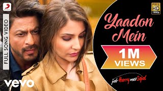 Yaadon Mein Full Video  Jab Harry Met SejalShah Rukh Khan AnushkaJonita GandhiPritam [upl. by Rhiamon14]