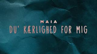 MAIA  Du Kærlighed For Mig Official Audio [upl. by Zins]