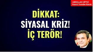 DİKKAT SİYASAL KRİZ İÇ TERÖR Abdullah Çiftçi [upl. by Maighdiln]