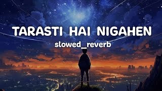 Ghalat fehmi Tarasti Hai Nigahen  SlowedReverb  TTSoonMusic [upl. by Pliner]