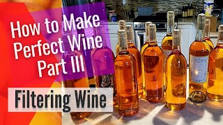 How to Make Wine from Fruit The Only Wine Recipe You Will Ever Need Part III  Filtering Wine [upl. by Etra]