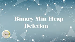 Binary Min Heap Deletion [upl. by Alyar]