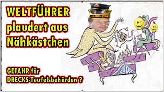 Weltführer aus Nähkästchen Gefahr für Drecksjustiz ua Teufelsbehörden Wie wieder aus Klapse RAUS [upl. by Northington]