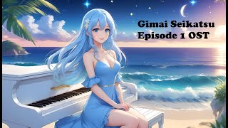 Gimai Seikatsu EP 1 OST Piano Cover  Sheet [upl. by Phemia]