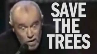 George Carlin remix  Save the Trees [upl. by Idac61]