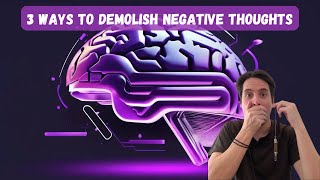 3 Ways to Demolish Negative Thinking Habits [upl. by Kramal200]