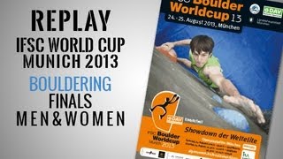 IFSC Climbing World Cup Munich 2013  Bouldering  Finals MEN amp WOMEN  Replay [upl. by Staten]