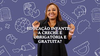 Educação infantil a creche é obrigatória e gratuita [upl. by Yseulte]