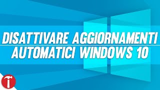 Come disattivare gli Aggiornamenti Automatici di Windows 10 [upl. by Larry]