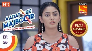 Aadat Se Majboor  Ep 56  Full Episode  19th December 2017 [upl. by Aidul]