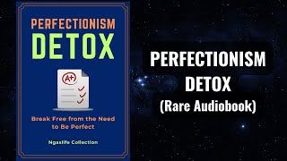 Perfectionism Detox  Break Free from the Need to Be Perfect Audiobook [upl. by Blank]