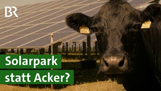 Energiewende Wenn aus Ackerland ein Solarpark wird  Landwirtschaft  Unser Land  BR [upl. by Leonor219]