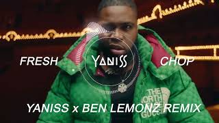 Fresh  Chop YANISS x BEN LEMONZ Remix [upl. by Norrab]