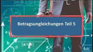 Betragsungleichungen Teil 5 [upl. by Akimik]