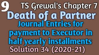 Payment in half yearly installments to deceased Partners Executor TS Grewals Chap7 Solution 34 [upl. by Eetnwahs]