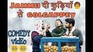 Jammu दी कुड़ियॉ ते golgappey  Actor Sanyam Pandoh  Comedy Video  Jammu Dogri Comedy Video [upl. by Ahsahs607]