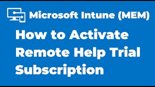 66 How to Activate Remote Help Trial Subscription in Intune [upl. by Tenaj573]