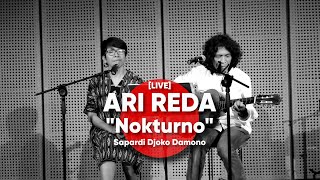 ARI REDA  Nokturno  Sapardi Djoko Damono LIVE [upl. by Anitsirk728]