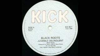 12 Black Roots  Juvenile Delinquent [upl. by Adnahc]