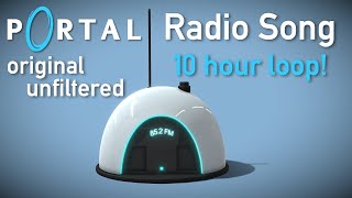 Portal Radio Song  Original Unfiltered Audio 10 Hours Loop High Quality  Still Alive [upl. by Lorrad]