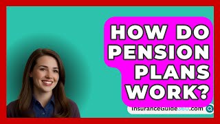 How Do Pension Plans Work  InsuranceGuide360com [upl. by Acinomad603]