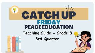 Grade 8 Quarter 3 Catch Up Friday Teaching Guide Peace Education  Elevate Academic Performance [upl. by Aihseym]