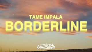 Tame Impala  Borderline Lyrics [upl. by Yentiw777]