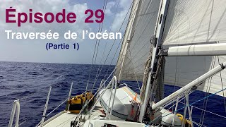 Épisode 29 Traversée de locéan Atlantique Partie 1 [upl. by Hsak]