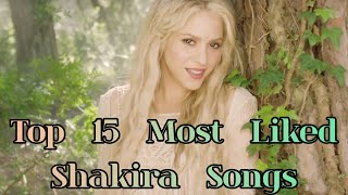 Top 15 Most Liked Shakira Songs [upl. by Nylave]