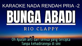 RIO CLAPPY  Bunga Abadi Karaoke Lower Key Nada Rendah Pria 2 G mayor [upl. by Carlynne]