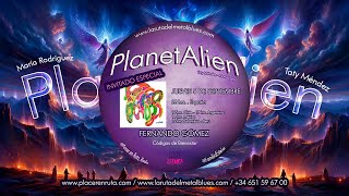 PlanetAlien jueves 5 de septiembre con Fernando Gómez [upl. by Cheston200]