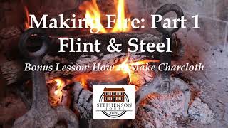 Making a Fire Part 1 Flint amp Steel Bonus Lesson How to Make Charcloth [upl. by Gnuhc]