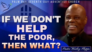 PASTOR WINTLEY PHIPPS quotIF WE DONT HELP THE POOR THEN WHATquot [upl. by Nadab]