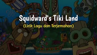 Squidward Tentacles  Tiki Land Lirik Lagu Terjemahan [upl. by Ahsikal]