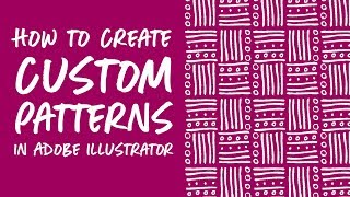 How to Create Custom Patterns in Adobe Illustrator [upl. by Miun]