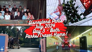 DISNEYLAND PARIS JULY 2024  Day 3  Both ParksTravel Home Last min rides LeShuttle Parade [upl. by Sikleb]