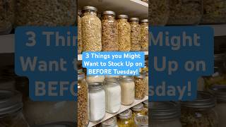 3 Things you Might want to Stock Up on BEFORE Tuesday stockup prepping preparedness foodstorage [upl. by Elwyn]