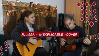 Inexplicable  Julissa cover [upl. by Dorrie]