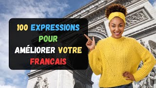 100 expressions pour améliorer votre français  Parler Français [upl. by Ecnatsnok721]