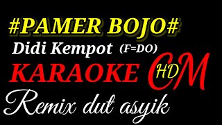 PAMER BOJO DIDI KEMPOT KARAOKE REMIX DUT ASYIK [upl. by Kentiga]