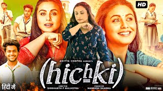 Hichki Full Movie  Rani Mukerji  Jannat Zubair Rahmani  Supriya Pilgaonkar  HD Review amp Facts [upl. by Anirehtac72]