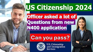 US Citizenship Interview Test 2024 Officer asked a lot of NEW form N400 Questions [upl. by Sension146]