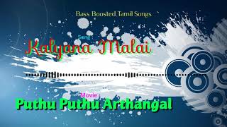 Kalyana Malai  Puthu Puthu Arthangal  Bass Boosted Audio Song  Use Headphones 🎧 Better Experience [upl. by Ylak]