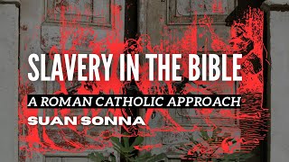 Slavery in the Bible A Roman Catholic Approach  Suan Sonna [upl. by Fornof]