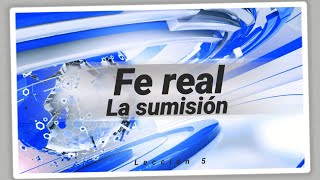 Lección 5  Clase de Fe real quotLa sumisiónquot 4to trimestre 2024  02 Noviembre 2024 [upl. by Eiromem]