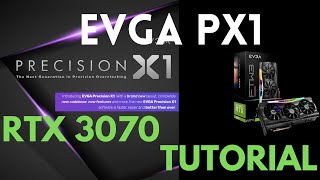 EVGA PX1 OVERCLOCK  Tutorial Setup  RTX 3070 [upl. by Onitsuj]