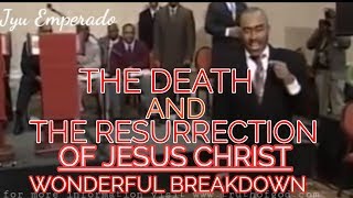 Pastor Gino Jennings  The Death amp The Resurrection Of Jesus Christ WONDERFUL BREAKDOWN [upl. by Brubaker]