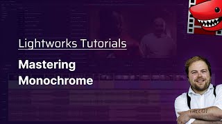 Mastering Monochrome A Lightworks Tutorial [upl. by Leafar]