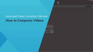 How To Compress Video  Using Guide for Aimersoft Video Converter Ultimate [upl. by Mallissa393]